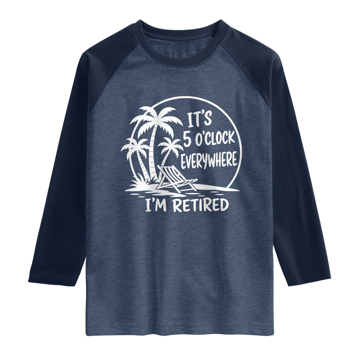 Funny Retirement Raglan Shirt I'm Retired It's 5 O'Clock Everywhere Beach
