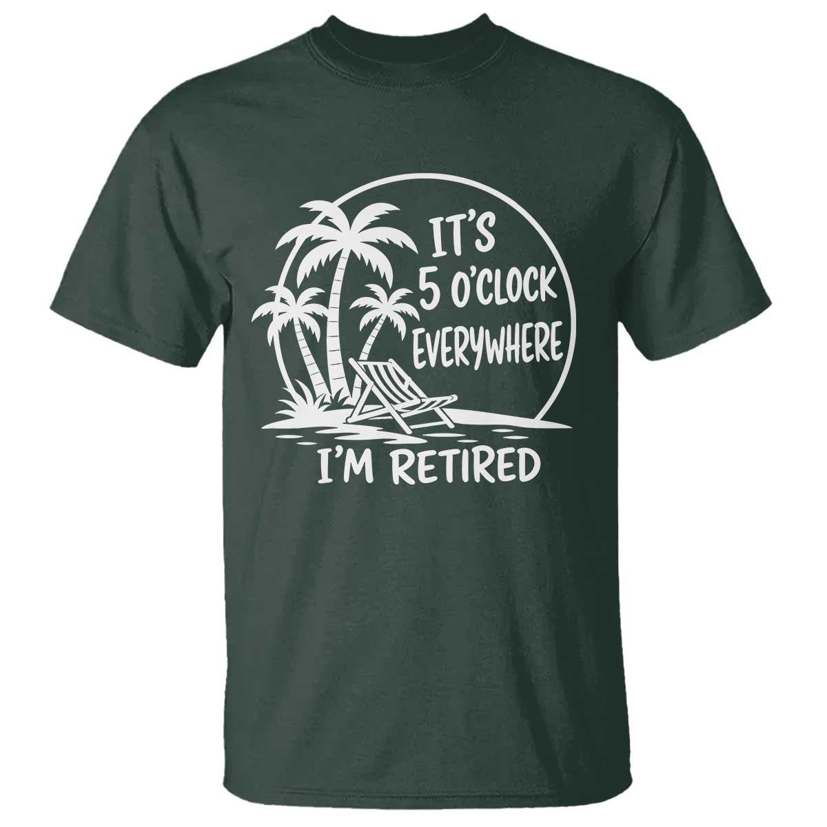 Funny Retirement T Shirt I'm Retired It's 5 O'Clock Everywhere Beach