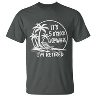 Funny Retirement T Shirt I'm Retired It's 5 O'Clock Everywhere Beach