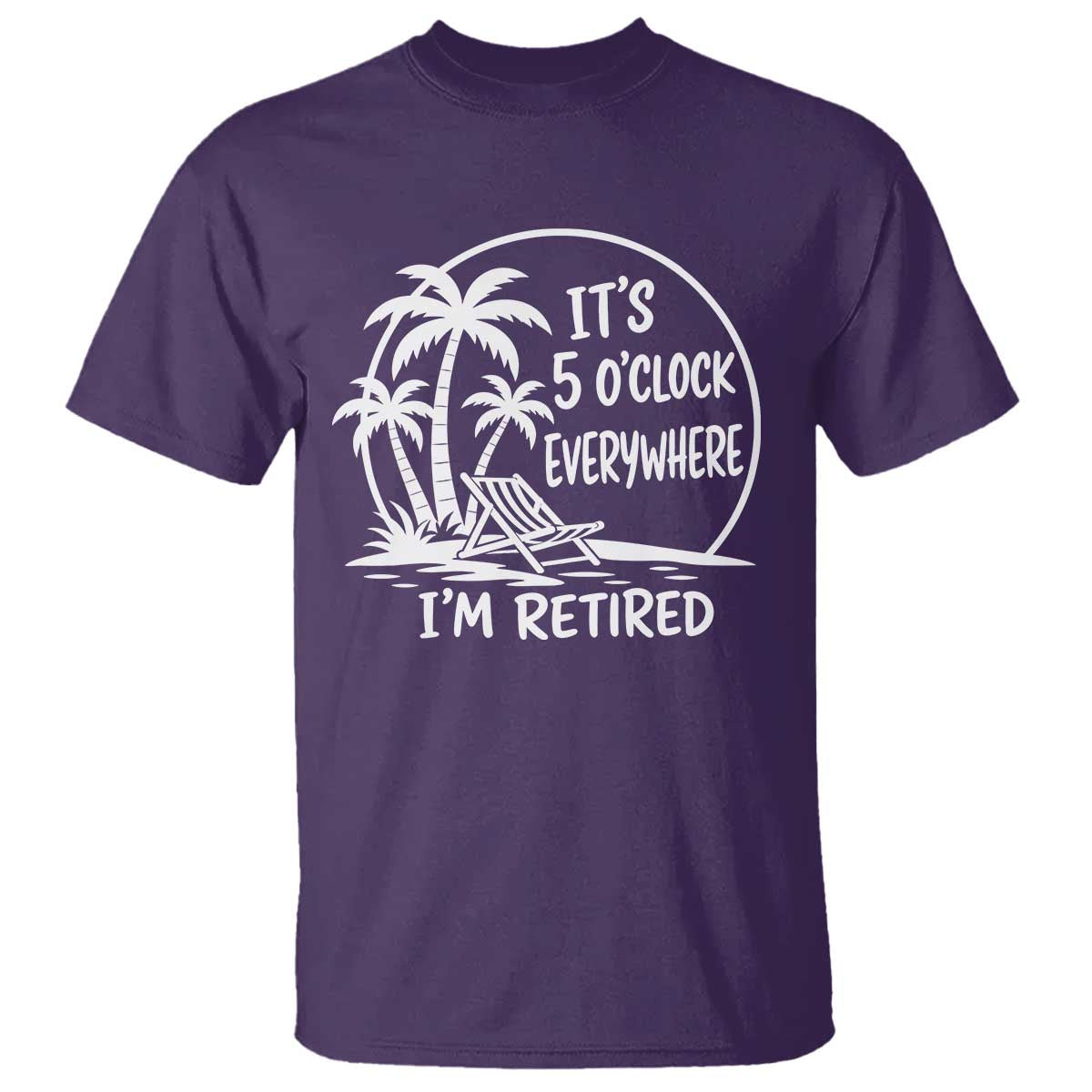 Funny Retirement T Shirt I'm Retired It's 5 O'Clock Everywhere Beach