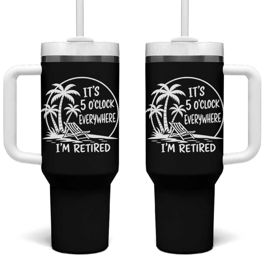 Funny Retirement Tumbler With Handle I'm Retired It's 5 O'Clock Everywhere Beach