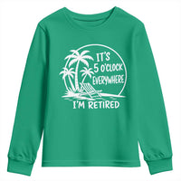 Funny Retirement Youth Sweatshirt I'm Retired It's 5 O'Clock Everywhere Beach