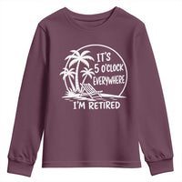 Funny Retirement Youth Sweatshirt I'm Retired It's 5 O'Clock Everywhere Beach
