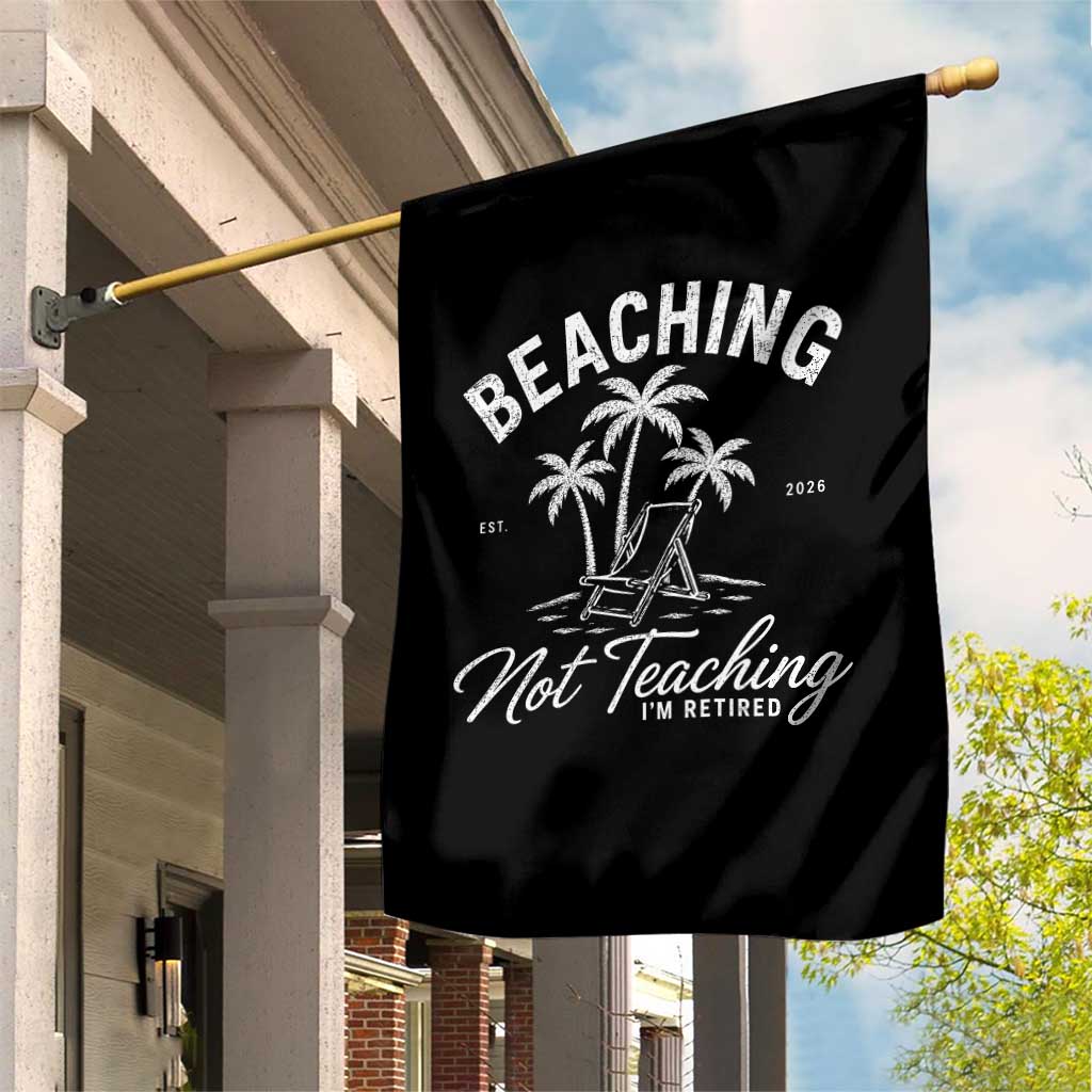 Retired Teacher Garden Flag Beaching Not Teaching Retired Gifts For Teachers Retiring
