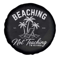 Retired Teacher Spare Tire Cover Beaching Not Teaching Retired Gifts For Teachers Retiring