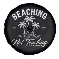 Retired Teacher Spare Tire Cover Beaching Not Teaching Retired Gifts For Teachers Retiring