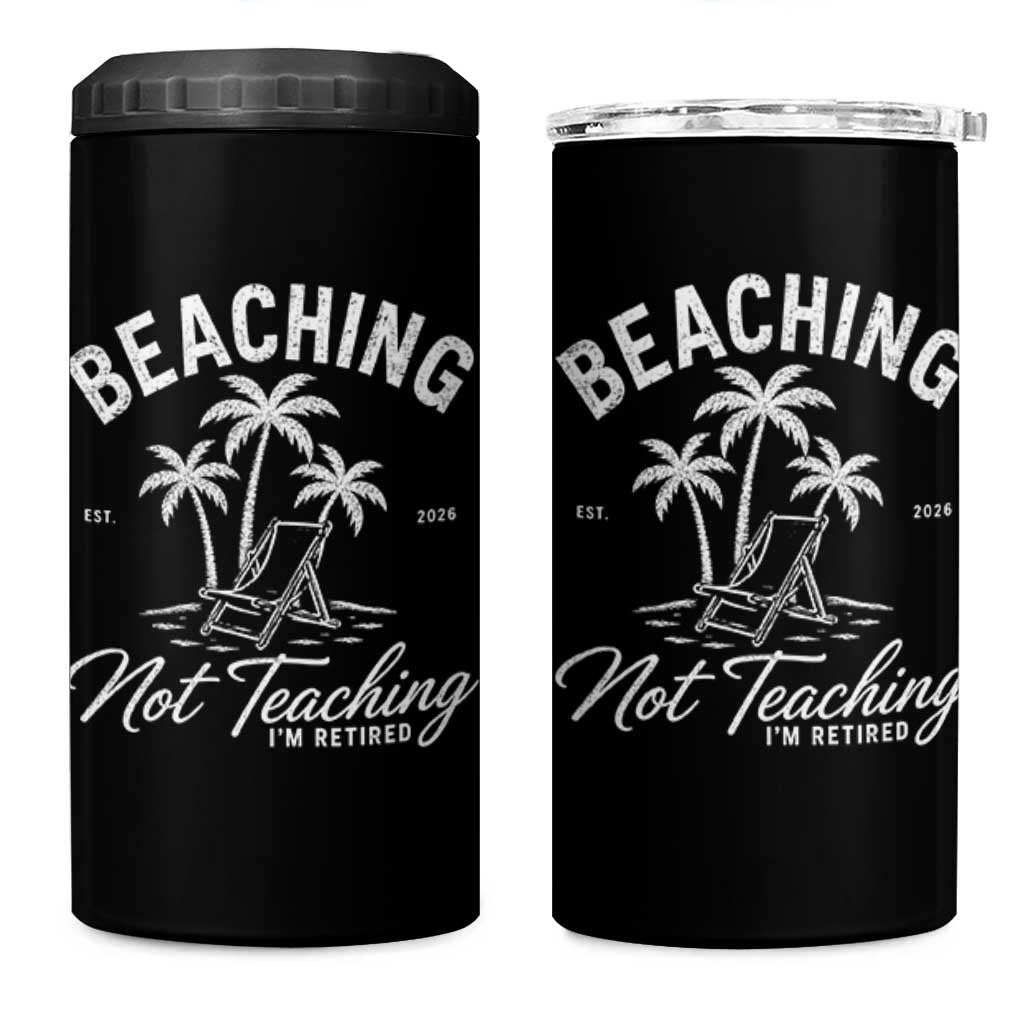 Retired Teacher 4 in 1 Can Cooler Tumbler Beaching Not Teaching Retired Gifts For Teachers Retiring