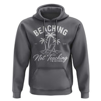Retired Teacher Hoodie Beaching Not Teaching Retired Gifts For Teachers Retiring