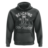 Retired Teacher Hoodie Beaching Not Teaching Retired Gifts For Teachers Retiring