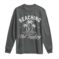 Retired Teacher Long Sleeve Shirt Beaching Not Teaching Retired Gifts For Teachers Retiring
