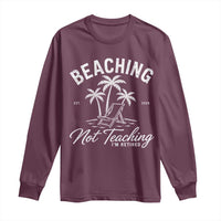 Retired Teacher Long Sleeve Shirt Beaching Not Teaching Retired Gifts For Teachers Retiring