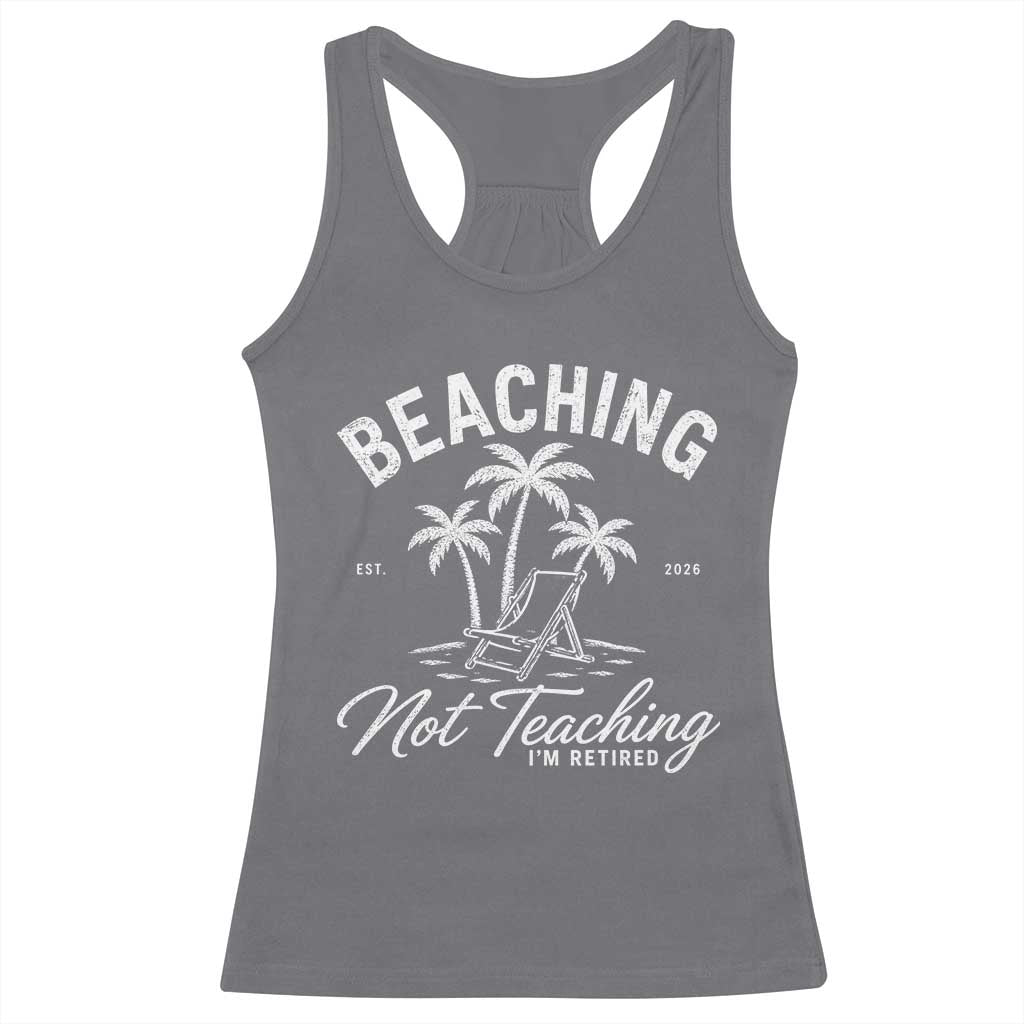 Retired Teacher Racerback Tank Top Beaching Not Teaching Retired Gifts For Teachers Retiring
