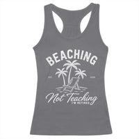 Retired Teacher Racerback Tank Top Beaching Not Teaching Retired Gifts For Teachers Retiring