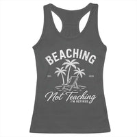 Retired Teacher Racerback Tank Top Beaching Not Teaching Retired Gifts For Teachers Retiring