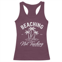 Retired Teacher Racerback Tank Top Beaching Not Teaching Retired Gifts For Teachers Retiring