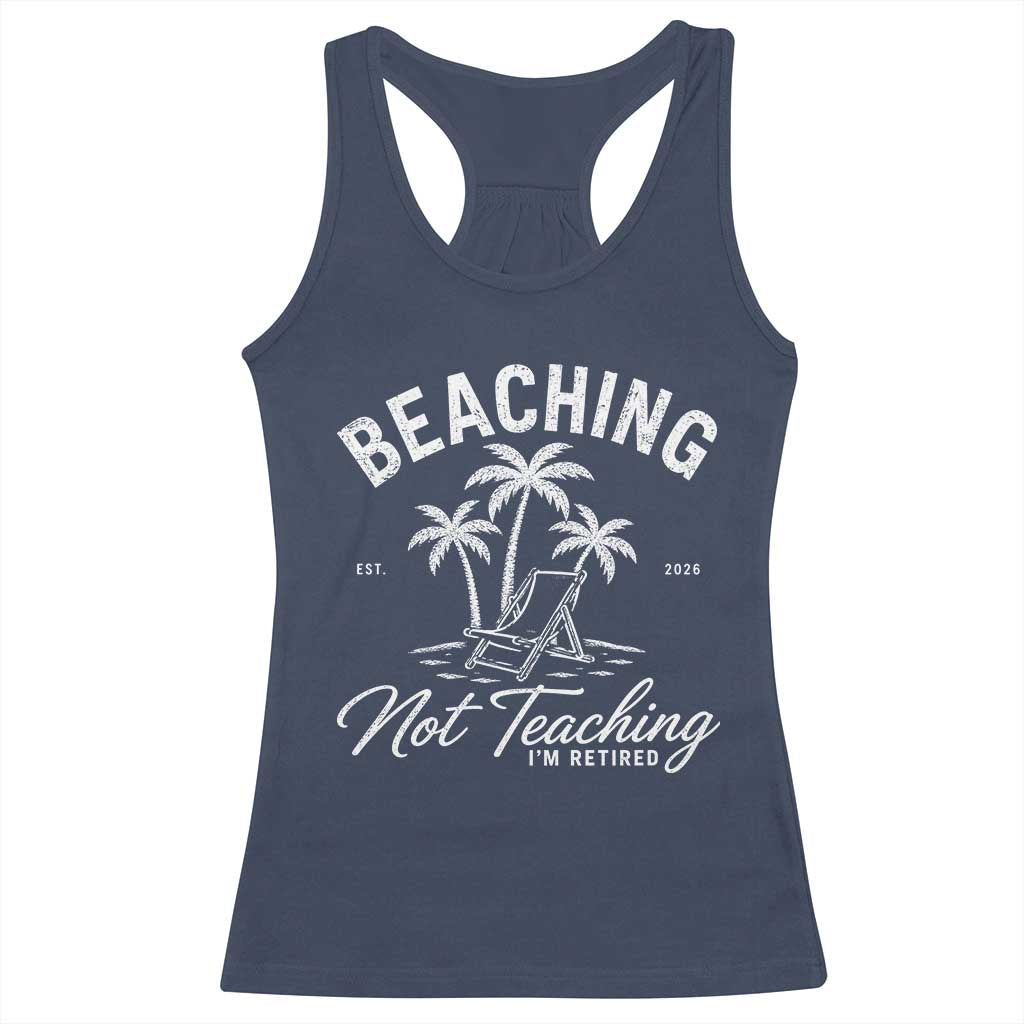 Retired Teacher Racerback Tank Top Beaching Not Teaching Retired Gifts For Teachers Retiring