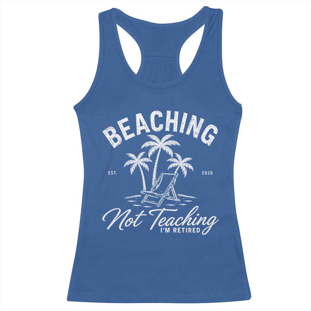 Retired Teacher Racerback Tank Top Beaching Not Teaching Retired Gifts For Teachers Retiring