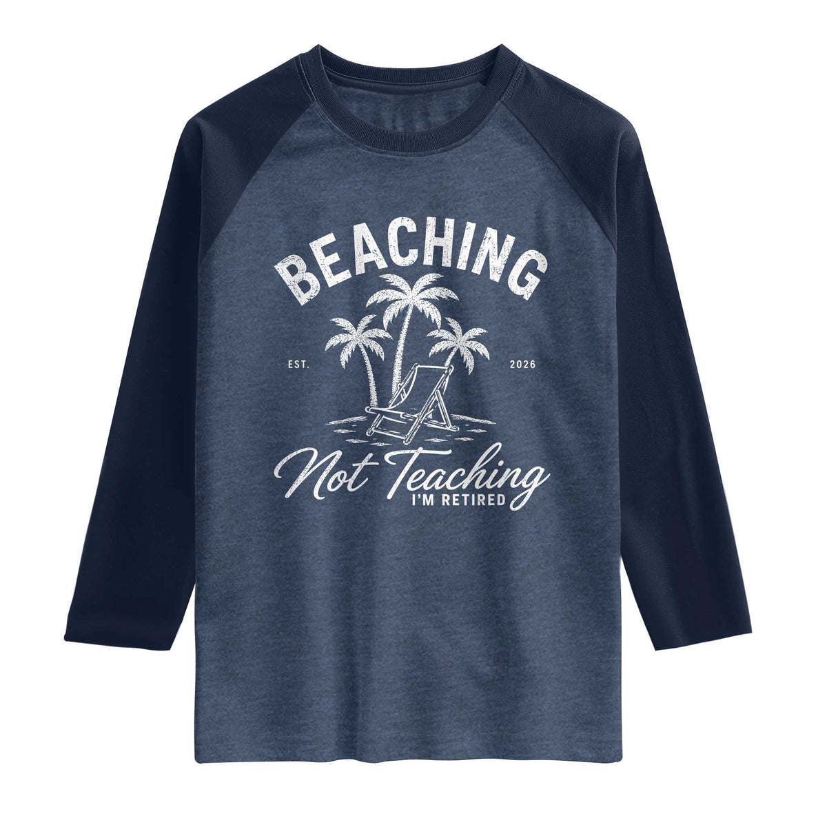 Retired Teacher Raglan Shirt Beaching Not Teaching Retired Gifts For Teachers Retiring