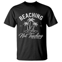 Retired Teacher T Shirt Beaching Not Teaching Retired Gifts For Teachers Retiring