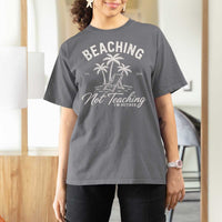 Retired Teacher T Shirt For Women Beaching Not Teaching Retired Gifts For Teachers Retiring