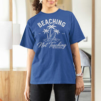 Retired Teacher T Shirt For Women Beaching Not Teaching Retired Gifts For Teachers Retiring