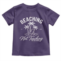 Retired Teacher Toddler T Shirt Beaching Not Teaching Retired Gifts For Teachers Retiring