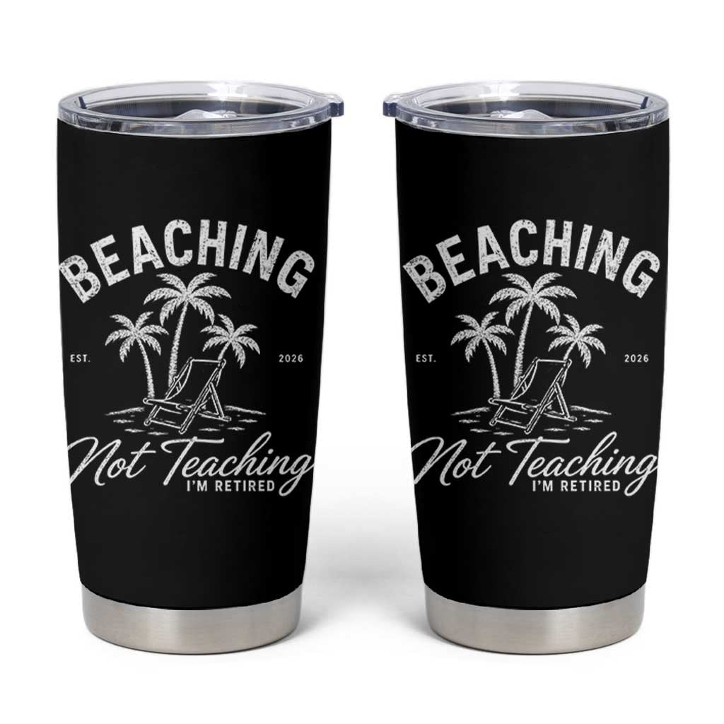 Retired Teacher Tumbler Cup Beaching Not Teaching Retired Gifts For Teachers Retiring