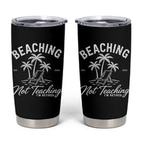 Retired Teacher Tumbler Cup Beaching Not Teaching Retired Gifts For Teachers Retiring