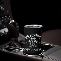 Retired Teacher Tumbler Cup Beaching Not Teaching Retired Gifts For Teachers Retiring