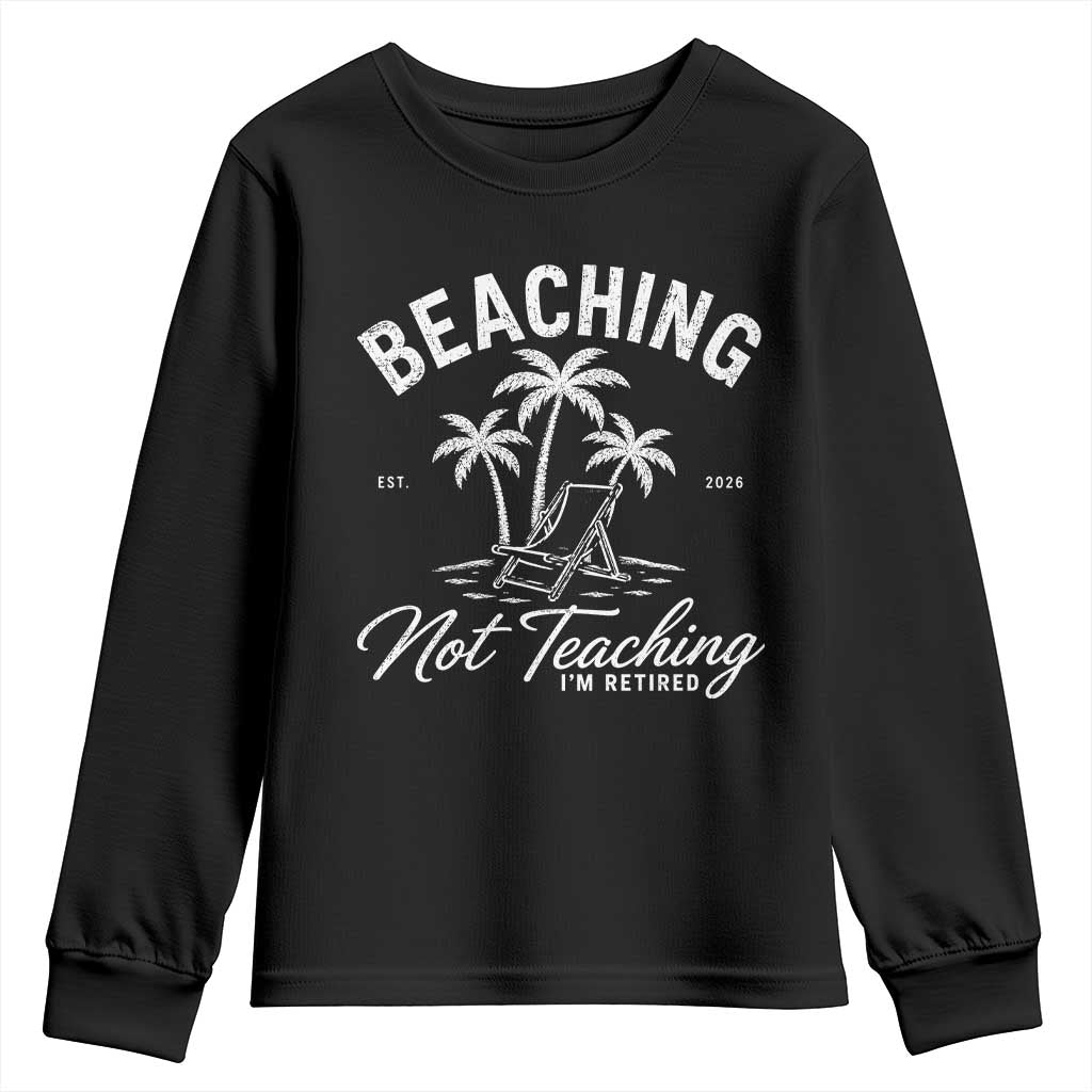 Retired Teacher Youth Sweatshirt Beaching Not Teaching Retired Gifts For Teachers Retiring