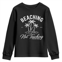 Retired Teacher Youth Sweatshirt Beaching Not Teaching Retired Gifts For Teachers Retiring