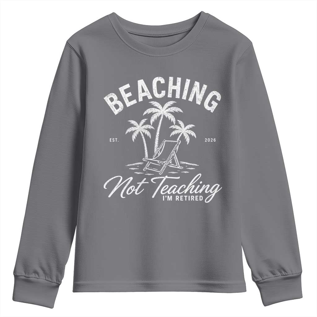 Retired Teacher Youth Sweatshirt Beaching Not Teaching Retired Gifts For Teachers Retiring