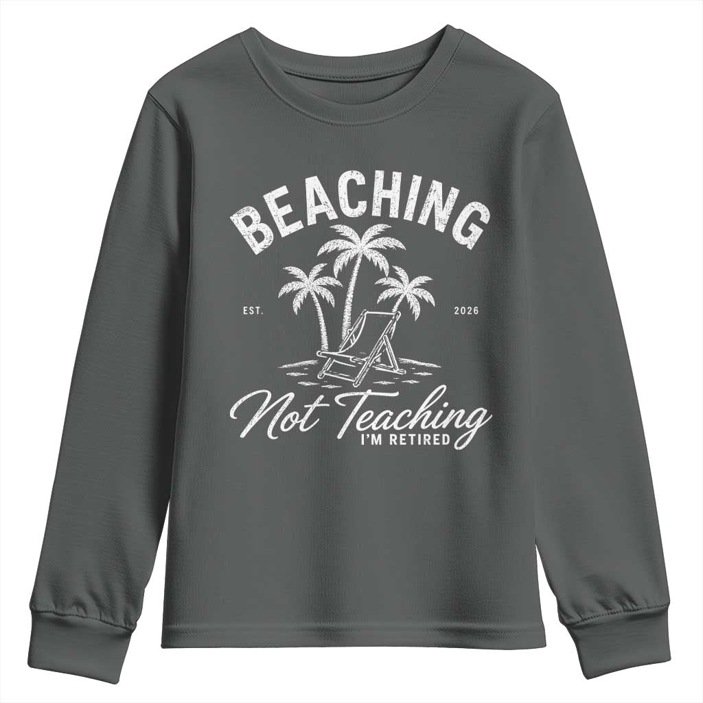 Retired Teacher Youth Sweatshirt Beaching Not Teaching Retired Gifts For Teachers Retiring