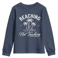 Retired Teacher Youth Sweatshirt Beaching Not Teaching Retired Gifts For Teachers Retiring