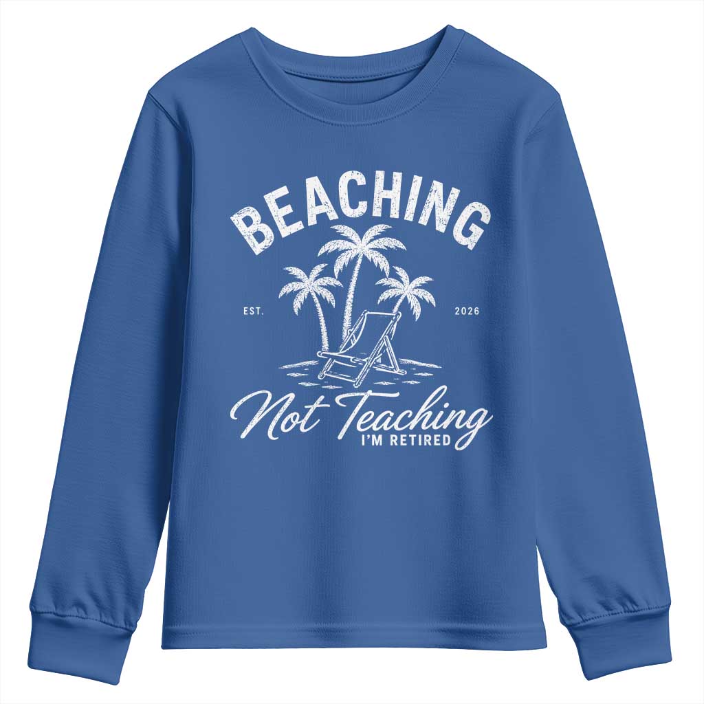 Retired Teacher Youth Sweatshirt Beaching Not Teaching Retired Gifts For Teachers Retiring
