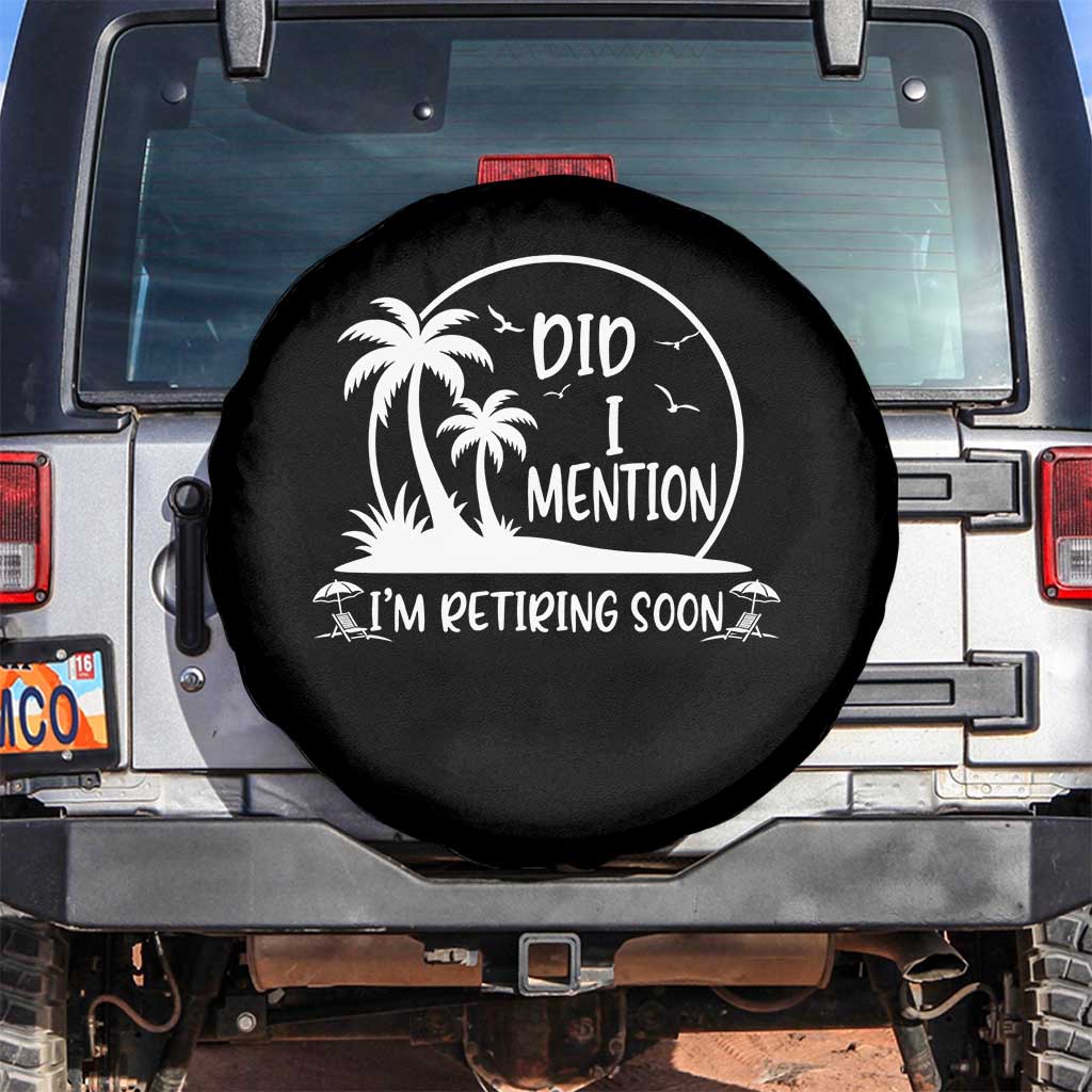 Funny Retirement Spare Tire Cover Did I Mention Im Retiring Soon Happy Retiree