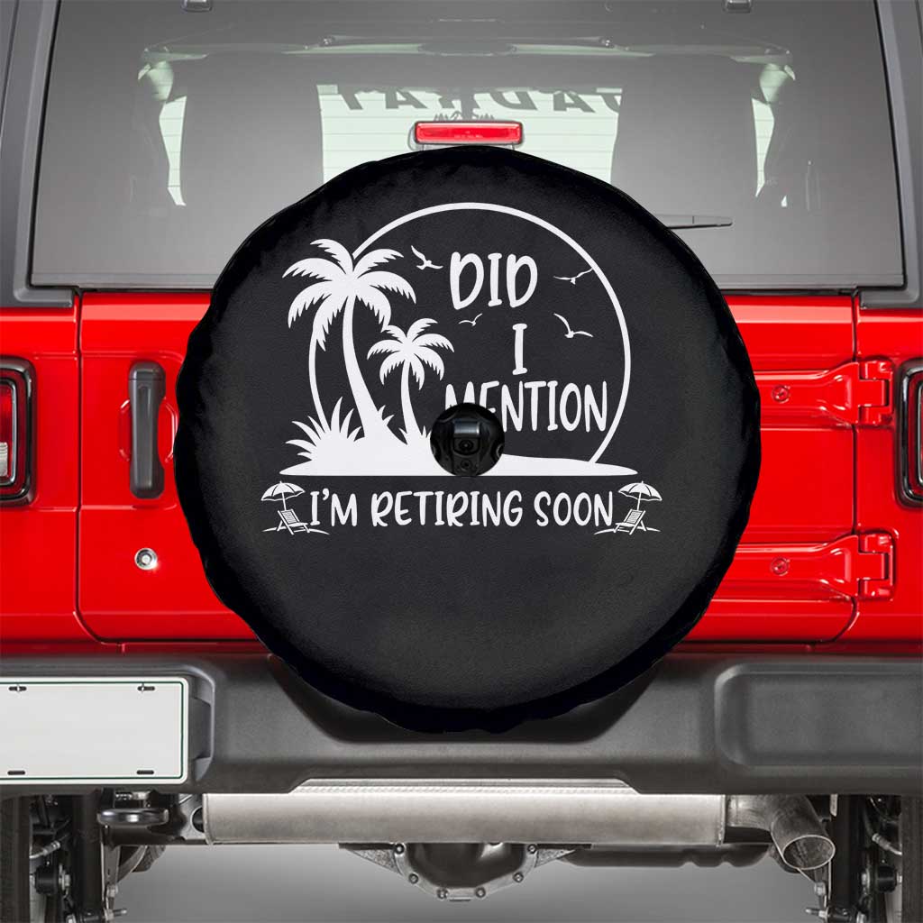 Funny Retirement Spare Tire Cover Did I Mention Im Retiring Soon Happy Retiree