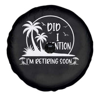 Funny Retirement Spare Tire Cover Did I Mention Im Retiring Soon Happy Retiree