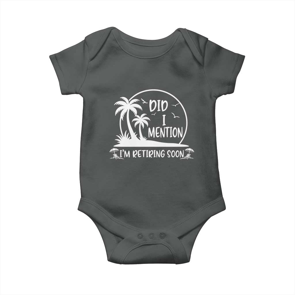 Funny Retirement Baby Onesie Did I Mention Im Retiring Soon Happy Retiree