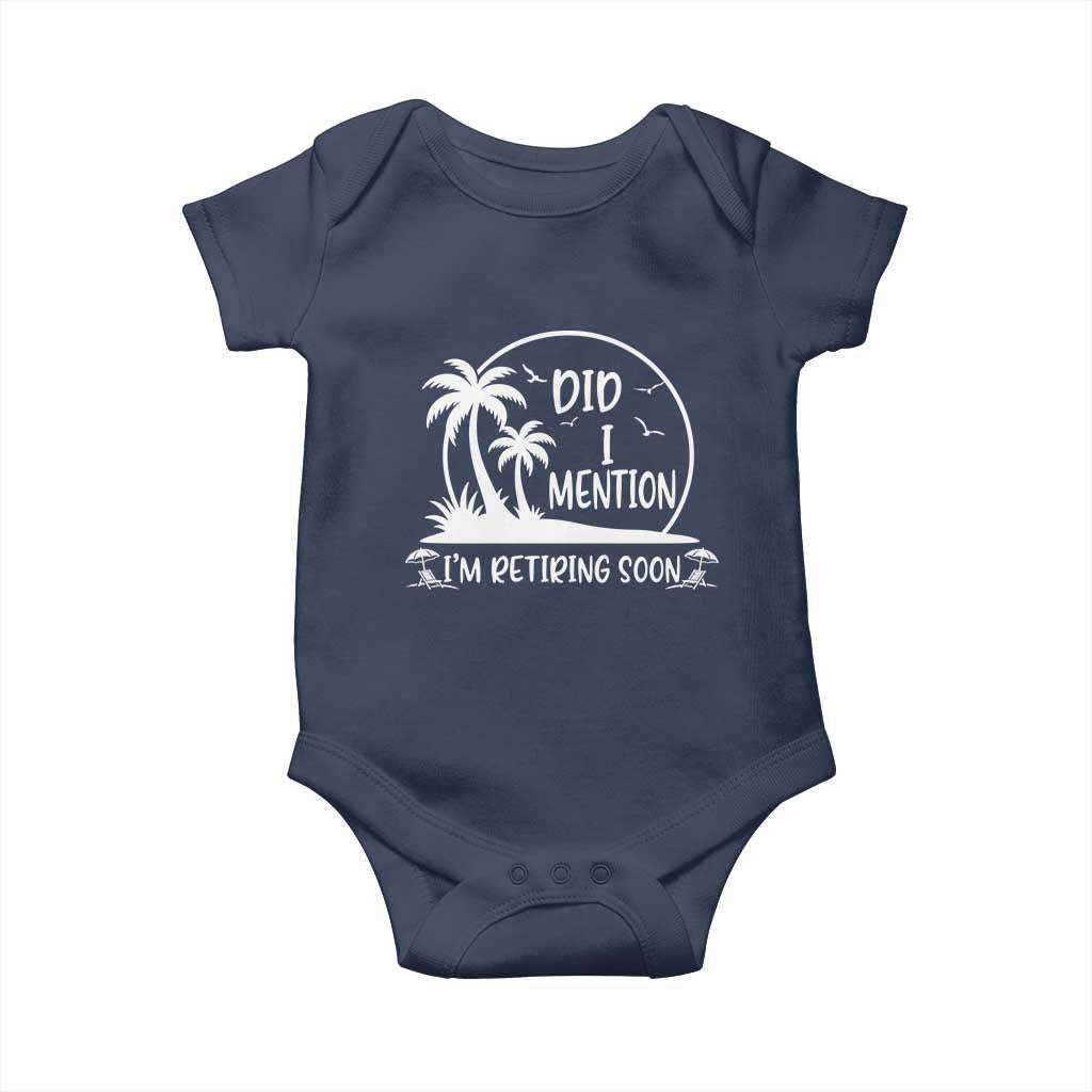 Funny Retirement Baby Onesie Did I Mention Im Retiring Soon Happy Retiree