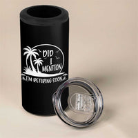 Funny Retirement 4 in 1 Can Cooler Tumbler Did I Mention Im Retiring Soon Happy Retiree