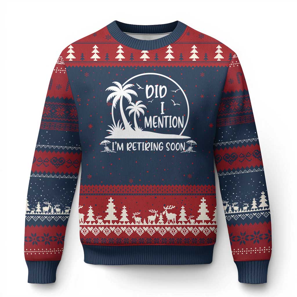 Funny Retirement Ugly Christmas Sweater Did I Mention Im Retiring Soon Happy Retiree