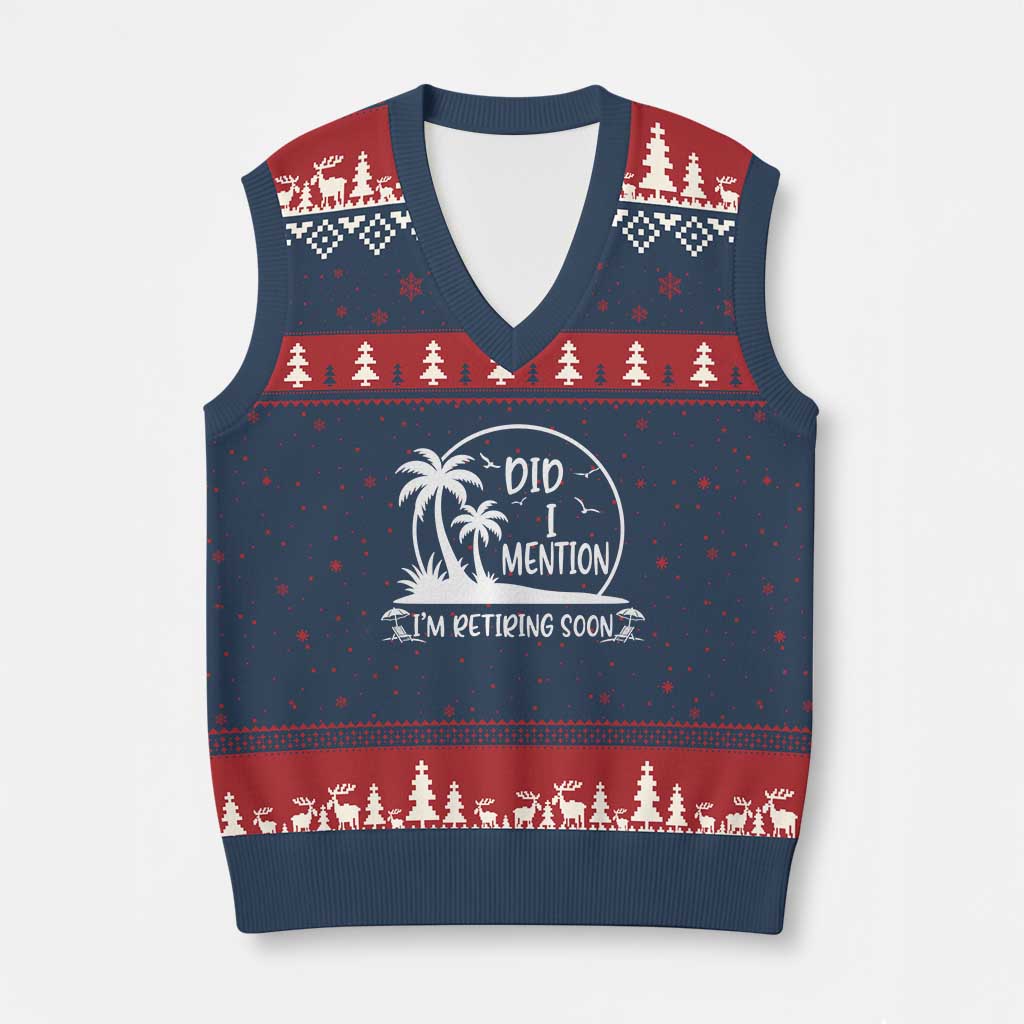 Funny Retirement V-Neck Knit Sweater Vest Did I Mention Im Retiring Soon Happy Retiree