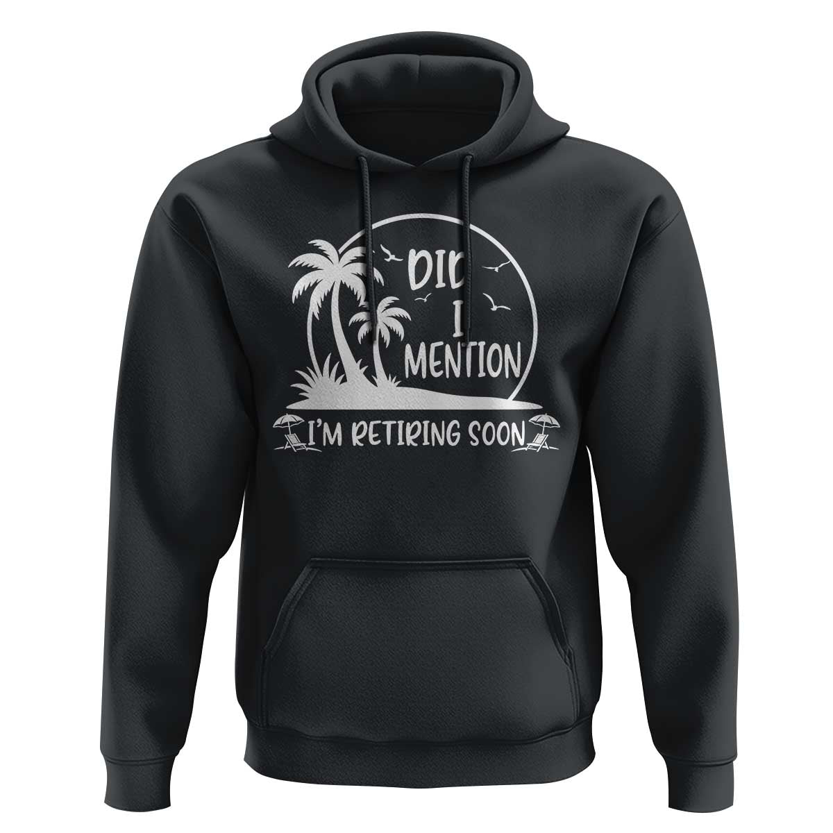 Funny Retirement Hoodie Did I Mention Im Retiring Soon Happy Retiree