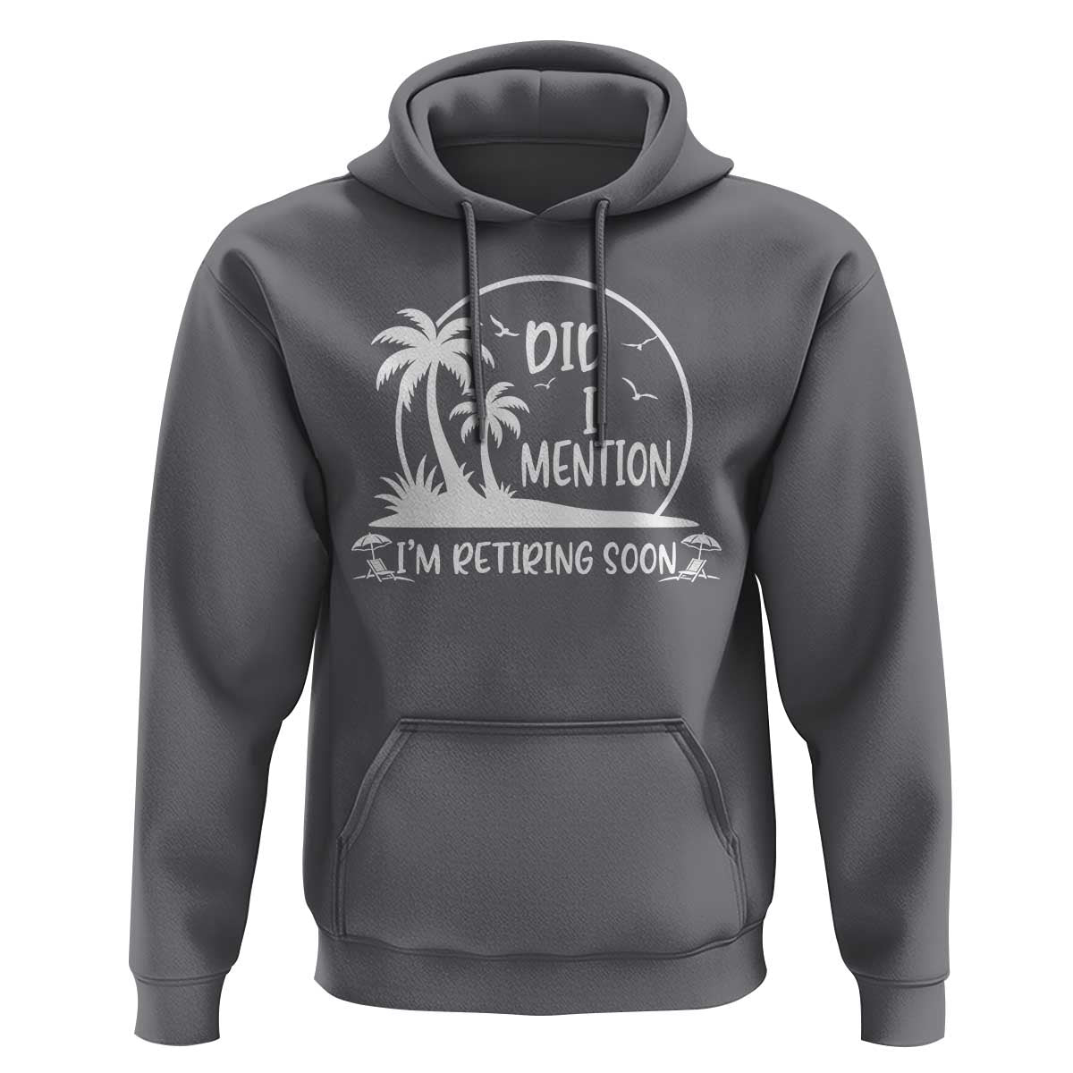 Funny Retirement Hoodie Did I Mention Im Retiring Soon Happy Retiree