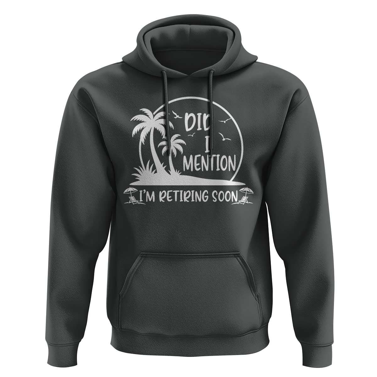 Funny Retirement Hoodie Did I Mention Im Retiring Soon Happy Retiree