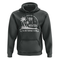 Funny Retirement Hoodie Did I Mention Im Retiring Soon Happy Retiree
