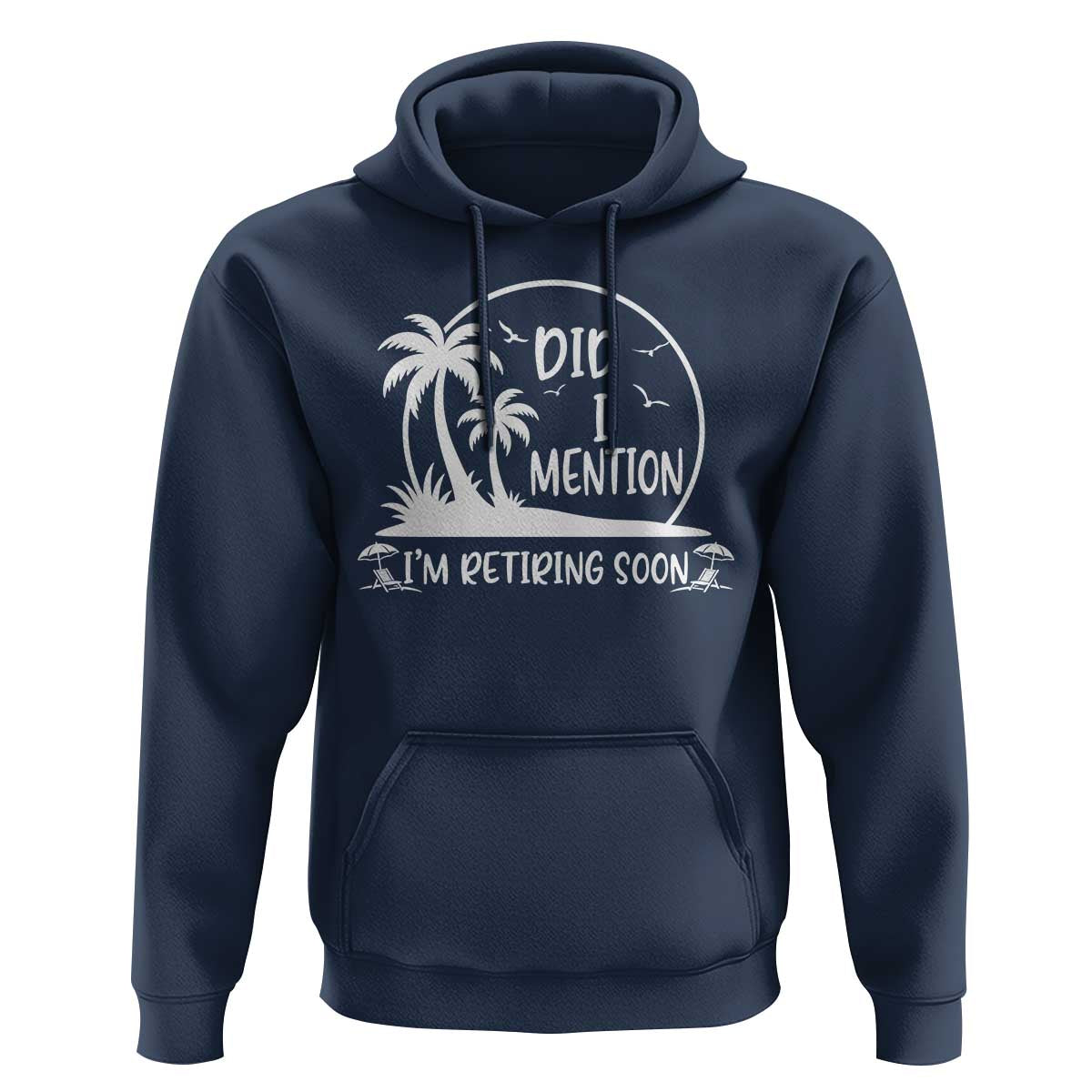 Funny Retirement Hoodie Did I Mention Im Retiring Soon Happy Retiree