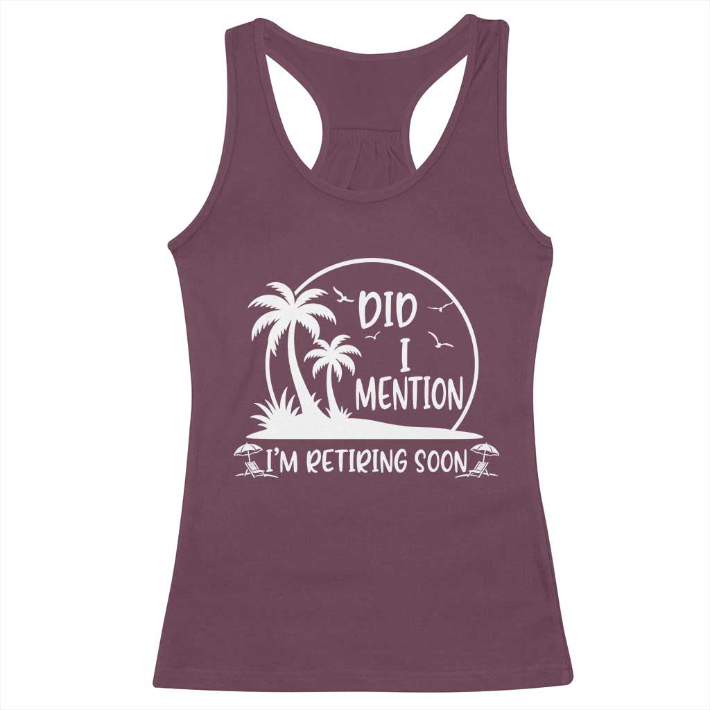 Funny Retirement Racerback Tank Top Did I Mention Im Retiring Soon Happy Retiree