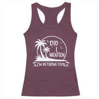 Funny Retirement Racerback Tank Top Did I Mention Im Retiring Soon Happy Retiree